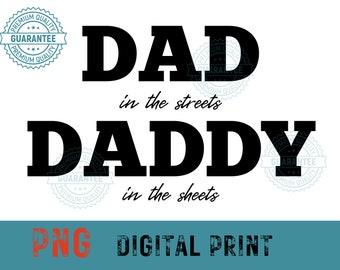 Dad in the streets, daddy in the sheets, PNG SVG
