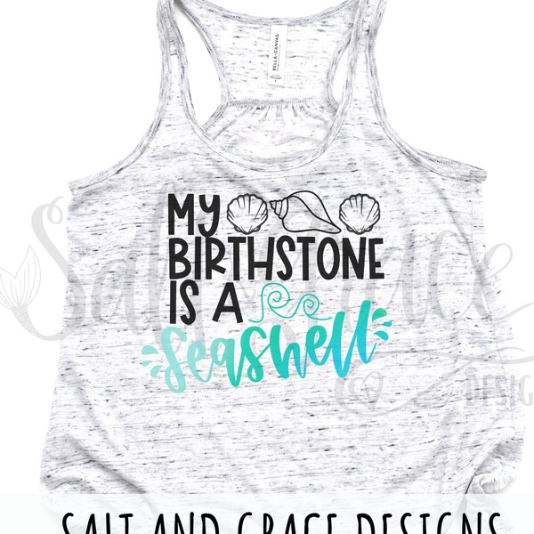 My Birthstone Is A Seashell Tank, Shell Sleeveless Shirt, Birthday Tankop For Her, Flowy Racerback, Beachy, Seashell Lover Top