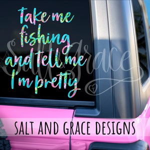 Take Me Fishing And Tell Me I&#39;m Pretty Decal, Girls Fish Too, Girly Fishing Decals, Fish On, Gone Fishing, Go Fish Sticker