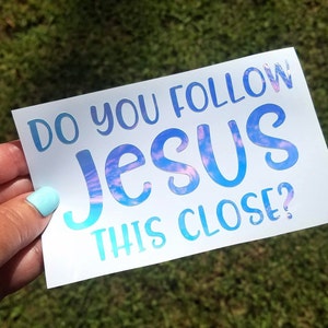 Do You Follow Jesus This Close Decal for Car, Funny Jesus Sticker, Christian Car Decal, Road Rage, Tailgating, Car Stickers, Back Off