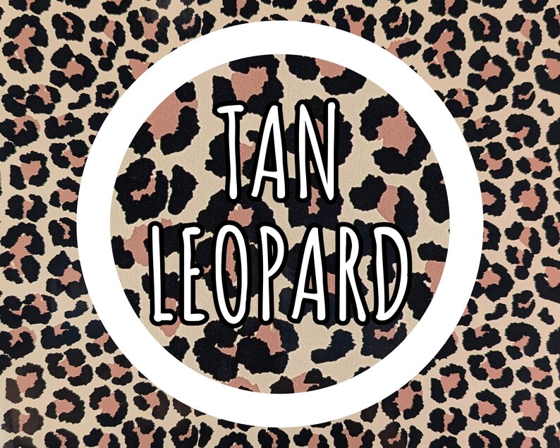 May include: A tan leopard print pattern with black and brown spots. The words "TAN LEOPARD" are in a white circle in the center of the image. The background is a repeating leopard print.
