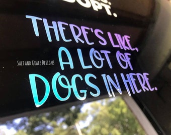 There's Like A Lot of Dogs In Here Decal, Dog Mom Car Decal, Rescue Mom, Dog Lover, Dog Decal, Car Window Decal, Dog Sticker, Puppy Sticker