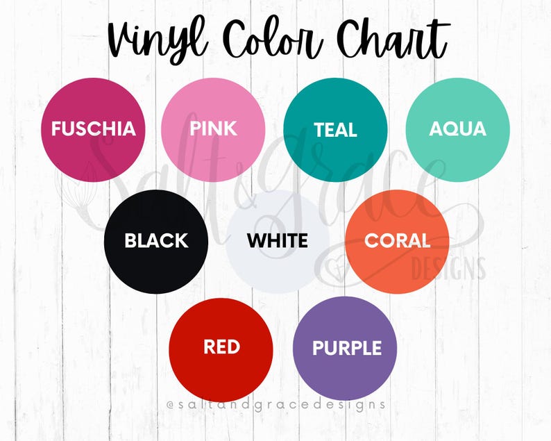 May include: A vinyl color chart featuring the text Vinyl Color Chart at the top. It displays nine colored circles labeled with the names Fuschia, Pink, Teal, Aqua, Black, White, Coral, Red, and Purple. The background is a white wood grain texture.