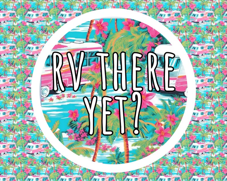 May include: A circular graphic design featuring a repeating pattern of pink recreational vehicles and palm trees against a bright turquoise background. The text RV THERE YET? is printed in bold white letters with a black outline in the center.