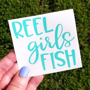 Reel Girls Fish Vinyl Decal, Lady Angler Sticker, Ladies Fishing Decal for Car, Fish On, Girls Fish Too, Tackle box Sticker, Cooler Decal