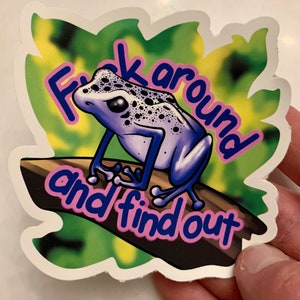 Poison Dart Frog F**k Around et découvrez l’autocollant