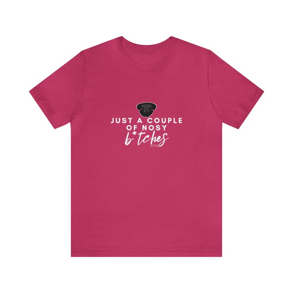 Just a Couple of Nosy B*tches Unisex Cotton Tee | Dog Sport Shirt | Nose Work T-Shirt | Scent Work Shirt | Nosework Shirt | Scentwork Shirt