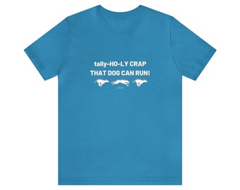 Tally-Ho-Ly CRAP That Dog Can RUN! Unisex Cotton Tee | Dog Sport Shirt | Lure Coursing T-Shirt | Dog Sport Handler Gift | Dog Sports