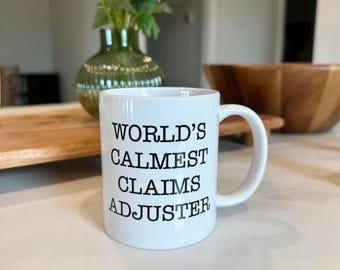 Insurance Claims Adjuster Mug | Insurance Gifts | Coworker Gifts | Funny Mugs | World’s Calmest Claims Adjuster