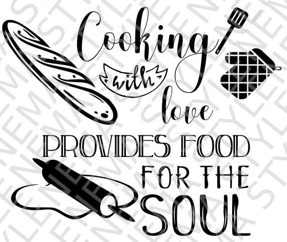 Cooking With Love Provides Food For The Soul Svg Png Etsy