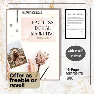 May include: A digital marketing guide with the title "Faceless Digital Marketing 11-Step Guide" on a pink background with a flower and a hand holding a tablet. The text "Offer as freebie or resell" is in a yellow circle. The text "with resell rights!" is in a white circle. The text "16-Page DONE-FOR-YOU GUIDE" is in a white rectangle.