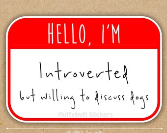 Hello I'm Introverted But Willing To Discuss Dogs | Dog Mom | Dog Dad | Waterbottle Laptop Sticker | Vinyl Decal | Dog Owner | Introvert