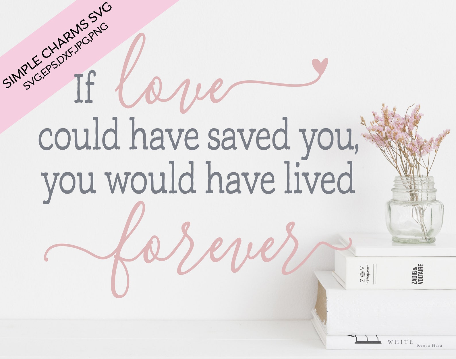 If Love Could Have Saved You Cut File Etsy