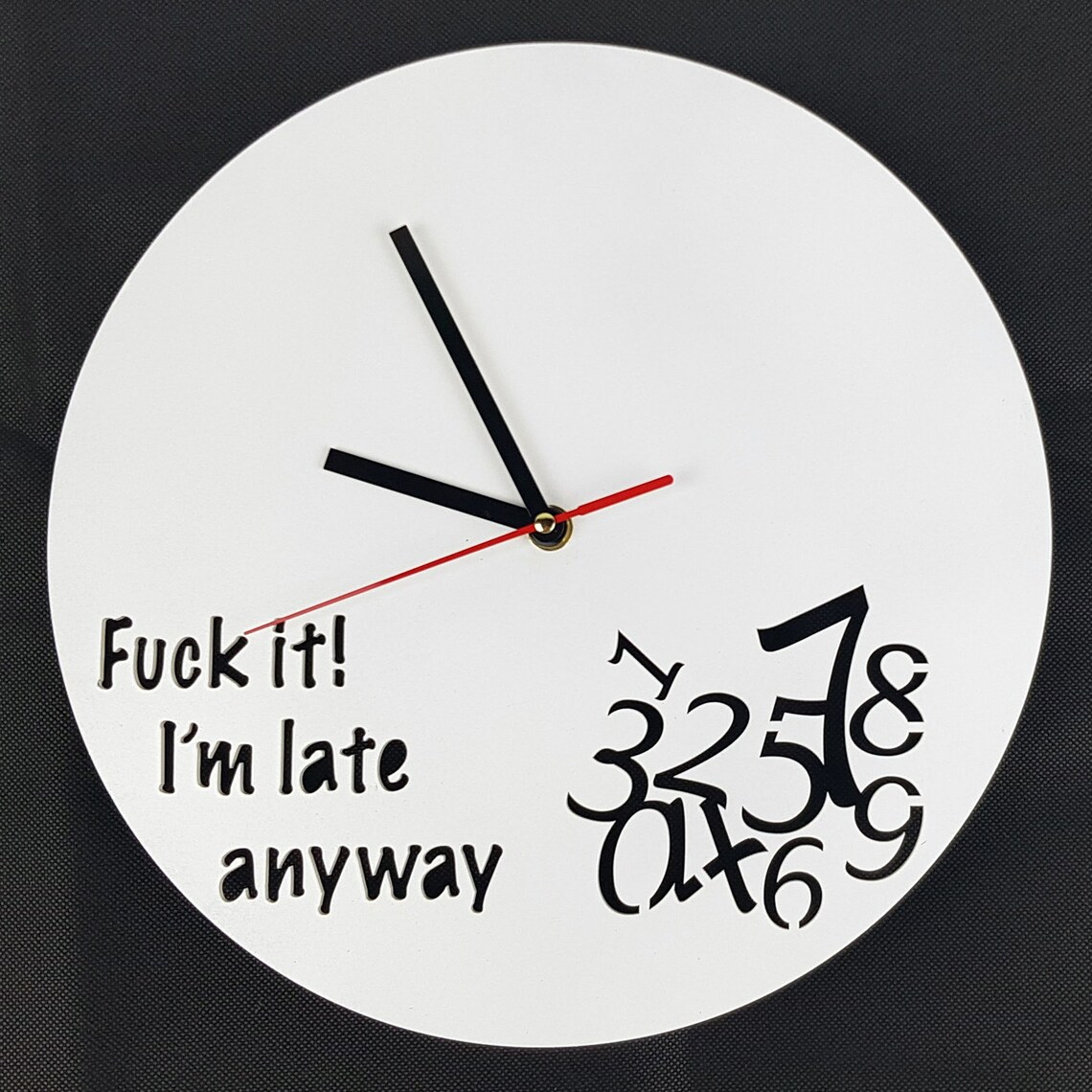 Fuck It I'm Late Anyway Clock Funny Clock Always Late Etsy