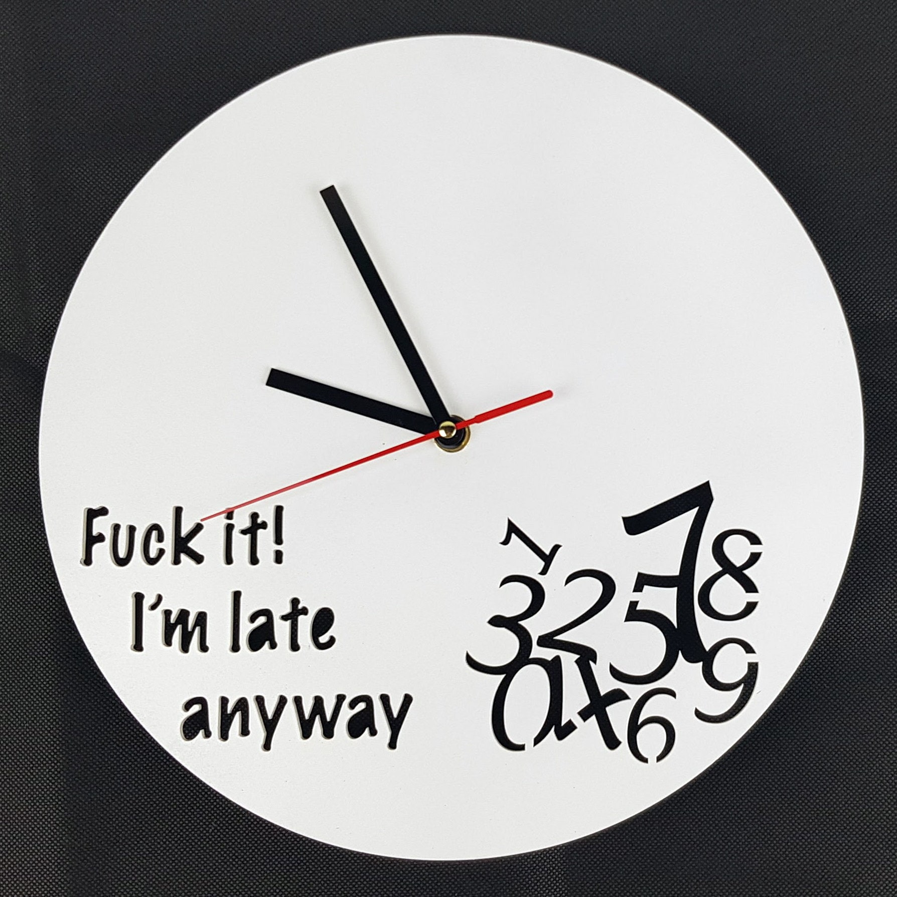 Fuck It I'm Late Anyway Clock Funny Clock Always Late Etsy