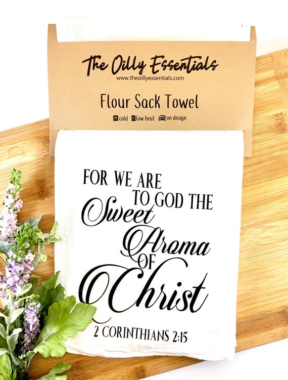 For We Are To God The Sweet Aroma Of Christ 2 Corinthians 215 Essential Oils Kitchen Towel Kitchen Towel Flour Sack Oily Gift Oily
