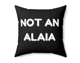 Not an Alaia 18" x 18" Throw Pillow, Canvas Pillow, Home Decor, Clueless Decor, Dorm, Living Room, Accent Pillow, Fashion Pillow