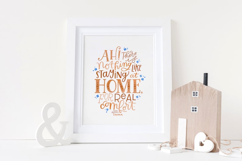 Ah Emma by Jane Austen There Is Nothing Like Staying at Home Hand-Lettered and Illustrated Art Print Physical Item