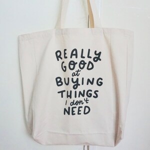 Really Good At Buying Things I Don’t Need | Large Cotton Tote Bag | Shopper Bag