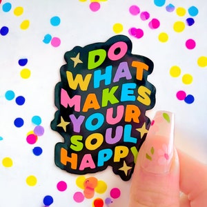 Do What Makes Your Soul Happy Sticker image 3