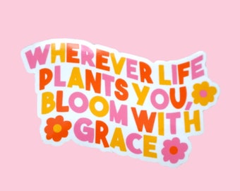 Bloom With Grace Sticker