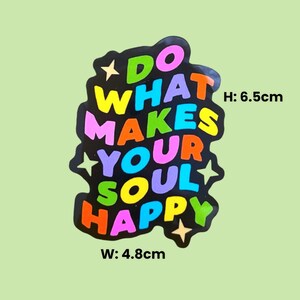 Do What Makes Your Soul Happy Sticker image 2