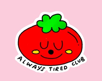 Always Tired Vinyl Sticker | Cute Laptop Decal for Sleepyheads