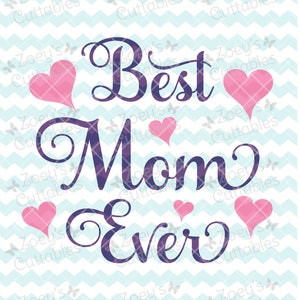 Mejor mamá de todos los tiempos SVG, Día de la Madre SVG, Mamá, SVG, Cricut, Silueta, Regalo de cumpleaños de mamá, Regalo de mamá, Mejor mamá, Madre, Mejor mamá svg, archivo svg