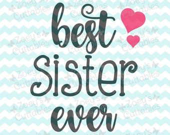 Best Sister Ever SVG, Best Sister SVG, Sister SVG, Big Sister, svg, svg files, Sister Gift, Cricut, Silhouette, Sisters, sister svg, sister