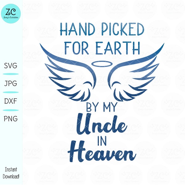 Hand Picked By My Uncle in Heaven, Uncle SVG, SVG, Loved One, Heaven, Cricut, Silhouette, Svg File, Handpicked, Printable, Uncle Loss, Baby