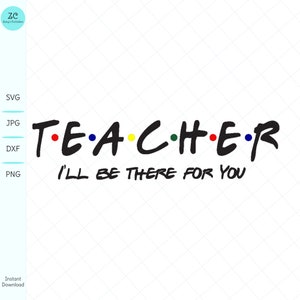 Lehrer SVG, ich werde für Sie da sein, Lehrer Geschenk, Lehrer Wertschätzung, Lehrer, SVG, SVG-Datei, Cricut, Cameo, Silhouette, Lehre, Schüler