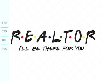 May include: A black and white graphic design with the word "REALTOR" in a stylized font with colorful dots between each letter. The text "I'LL BE THERE FOR YOU" is below the word "REALTOR".