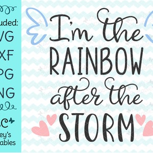 I'm The Rainbow After The Storm SVG - Rainbow Baby SVG - Miracle Baby - Little Miracle - Baby SVG - Baby Shower - Rainbow Baby Gift - Hope