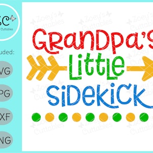 Grandpa&#39;s Little Sidekick SVG - Gift for Grandson - Grandson Shirt SVG - Svg Dxf File for Cricut, Cameo, Silhouette Cutting Machines
