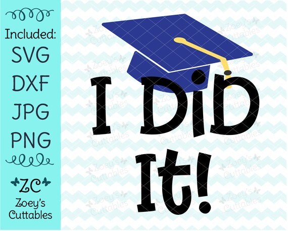 Download I Did It Graduation Svg End Of School Year Graduation Etsy