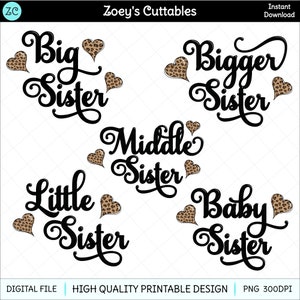 May include: Four digital cut files featuring the text "Big Sister", "Bigger Sister", "Middle Sister", and "Little Sister" with a leopard print heart design.
