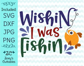 Wishin I Was Fishin, I Love Fishing SVG, Fish, Fishing SVG, Fishing Gift, Fisherman SVG, I Love Fishing, Fishing Baby, Funny Fishing