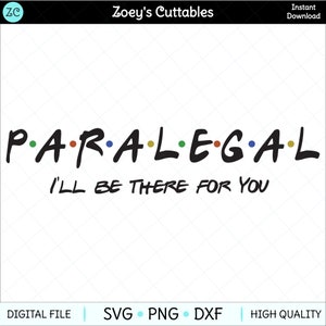Paralegal SVG, I'll Be There For You, Para Pro, Paraprofessional, SVG, Svg File, Cricut, Cameo, First Day, Law School, School SVG, Lawyer image 1
