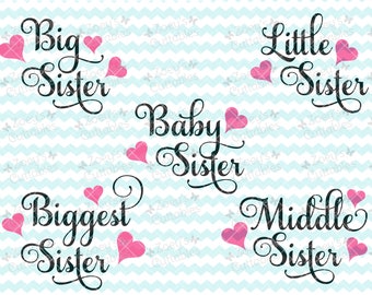 Sister SVG Value Pack - Biggest Sister, Big Sister, Middle Sister, Little Sister, Baby Sister