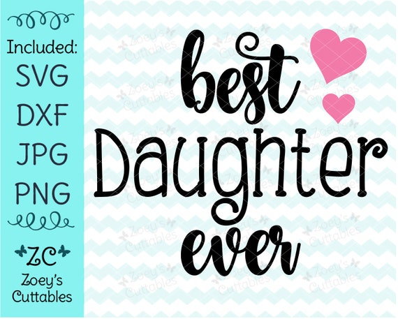 Best Daughter Ever Svg Mother Daughter Svg Best Daughter Etsy