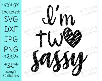 I'm Two Sassy SVG, Birthday SVG, 2nd Birthday SVG, Sassy svg, Sassy girl svg, Birthday Svg, Cricut, Silhouette, svg, Svg file, Too Sassy