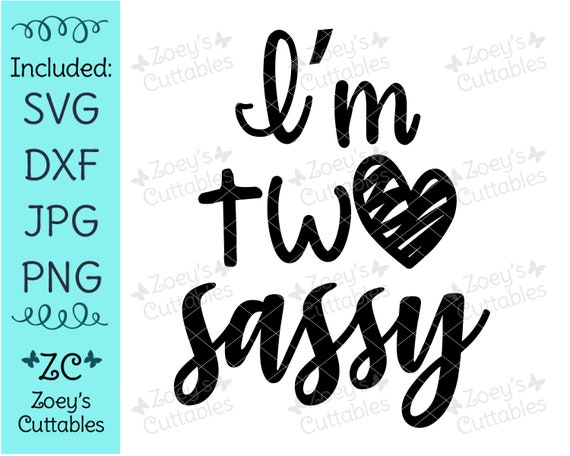I'm Two Sassy SVG, Birthday SVG, 2nd Birthday SVG, Sassy svg, Sassy girl svg, Birthday Svg, Cricut, Silhouette, svg, Svg file, Too Sassy