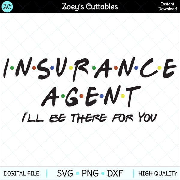 Insurance Agent SVG, I'll Be There For You, Agent, Agent Gift, Agent Appreciation, SVG, Svg File, Cricut, Cameo, Silhouette, Insurance, PNG