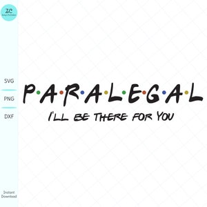 Paralegal SVG, I'll Be There For You, Para Pro, Paraprofessional, SVG, Svg File, Cricut, Cameo, First Day, Law School, School SVG, Lawyer image 2