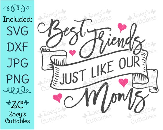 Download Best Friends Just Like Our Moms Svg Best Friends Svg Cricut Etsy