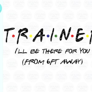 Trainer SVG, estarei lá para você, 6 pés, Personal Trainer, Trainer, Coach, SVG, Arquivo Svg, Cricut, Silhouette, Gym, Teacher, Trainer Gift