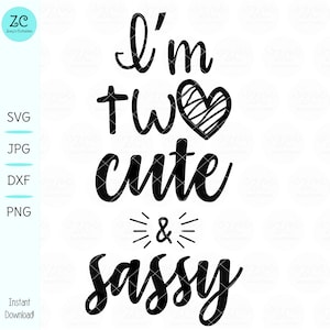 Je suis deux mignons et impertinents SVG, Anniversaire SVG, 2e anniversaire SVG, Sassy svg, Sassy girl svg, Anniversaire Svg, Cricut, Silhouette, Fichier Svg, Trop Sassy