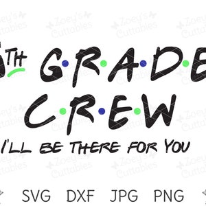 5th Grade Crew SVG, I&#39;ll Be There For You, Fifth Grade, SVG, Svg File, Cricut, Cameo, 5th Grade Teacher, Teacher SVG, 5th Grade, 1st Day