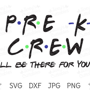 Pre-K Crew SVG, I&#39;ll Be There For You, Preschool, SVG, Svg File, Cricut, Cameo, Preschool Teacher, Teacher SVG, Pre K, 1st Day, Kindergarten
