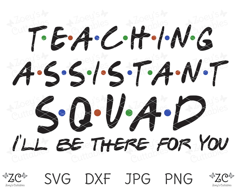 Download Teaching Assistant Squad SVG I'll Be There For You | Etsy